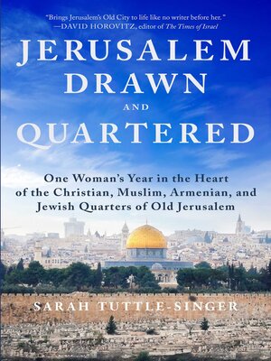 Jerusalem, Drawn and Quartered: One Woman's Year in the Heart of the Christian, Muslim, Armenian, and Jewish Quarters of Old Jerusalem - ebook